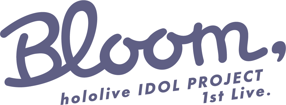 Bloom, hololive IDOL PROJECT 1st live.